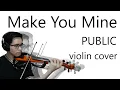 Download Lagu Make You Mine - PUBLIC  [violin cover]