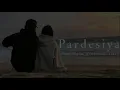 Pardesiya Lyrics - Param Sundari | Sachin-Jigar, Sonu Nigam, Krishnakali Saha