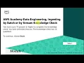 Module 7 Knowledge Check AWS Data Engineering Ingesting by Batch or by Stream AWS Academy