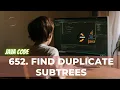 652 Find Duplicate Subtrees - LeetCode Solution Java Detailed Explanation