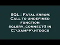 SQL Fatal error Call to undefined function sqlsrv - connect in C xampp htdocs