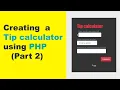 making a tip calculator using PHP part 2