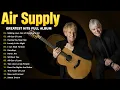 Download Lagu Air Supply Greatest Hits  - Air Supply’s Ultimate Soft Rock Collection –  Endless Memories