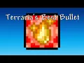 This may be Terrarias Best Bullet