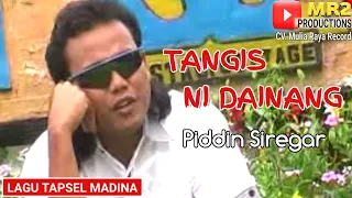 Download TANGIS NI DAINANG - Lagu Tapsel - PIDDIN SIREGAR MP3