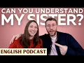 Lagu Can You Understand My Sister? | Real British English Podcast