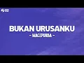 Download Lagu Bukan Urusanku - Macepurba (Lirik Lagu)