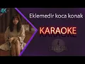 Download Lagu Eklemedir Koca Konak Karaoke Türkü