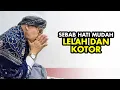 Download Lagu Sebab Hati Mudah Lelah dan Kotor - Buya Yahya
