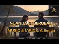 NUAN JAUH BERUBAH (OFFICIAL LYRICS VIDEO) -Anne Emma Music
