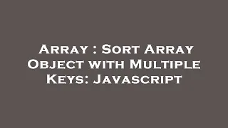 Array Sort Array Object with Multiple Keys Javascript