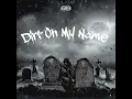 DIRT ON MY NAME