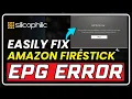 Fixing Amazon Fire TV Stick EPG Error Easy Troubleshooting Guide