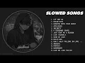 Let Her Go, Ocean Eyes... - Slowed Songs (slowed+reverb) - Sad songs will make you cry#heartbreak