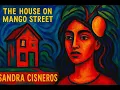Summary and analysis of The House on Mango Street by Sandra Cisneros
