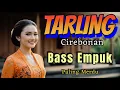 Download Lagu BASS EMPUK ‼️TARLING CIREBONAN PALING MERDU_ LAGU TARLING _ LAGU DAERAH_ INDRAMAYU_ PANTURAA
