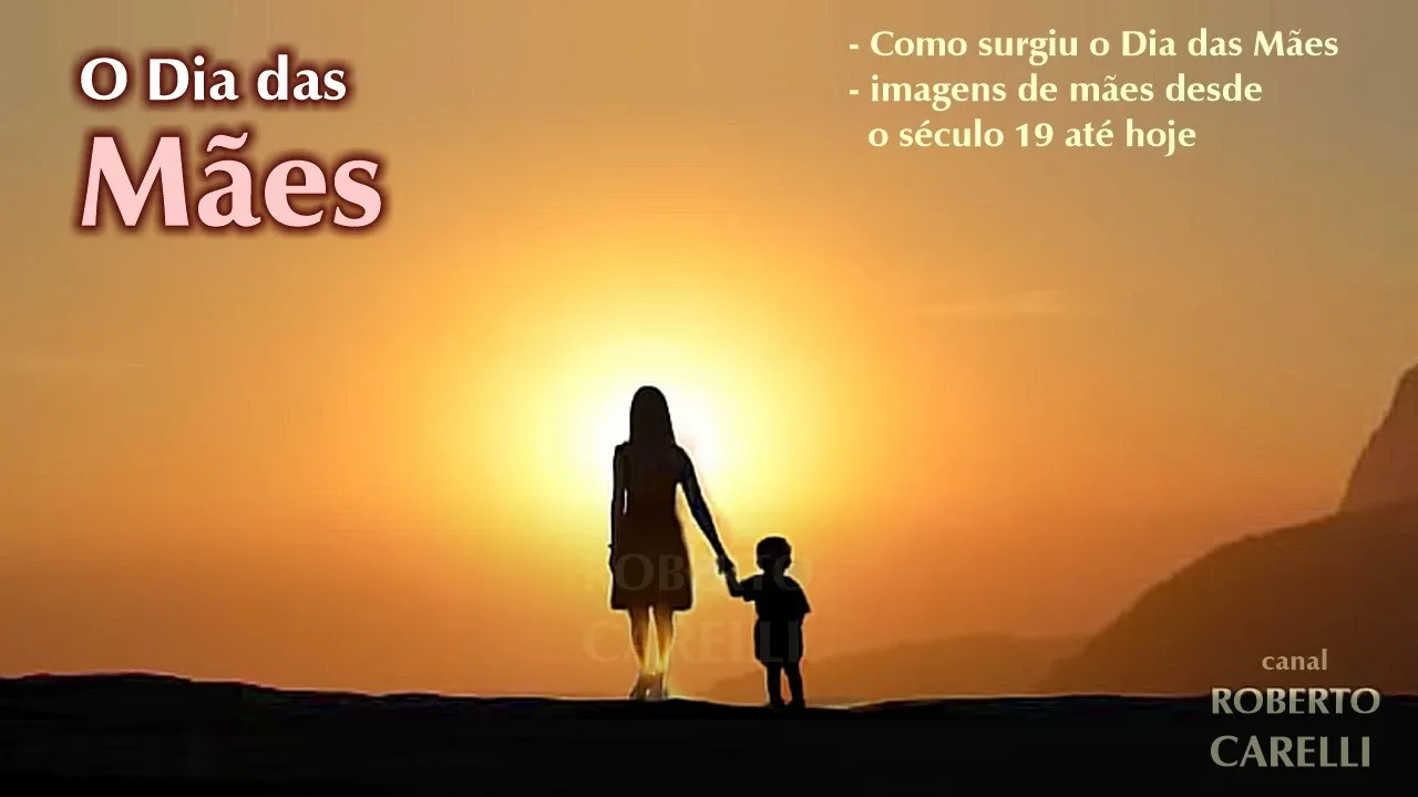 Como Surgiu o DIA DAS MÃES - com Imagens de Mães do Passado