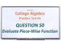 MAC1105 Practice Test Q50 Find the Requested Value of the Piece-Wise Function