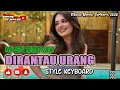 Lagu LAGU MINANG ✍️ DIRANTAU URANG ✍️ JOGET REMIX ✍️ STYLE KEYBOARD ✍️ TERBARU 2026