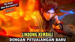 1 perjalanan lin dong di tanah rahasia kunoa akhirnya di mulai wu dong qian kun season 6