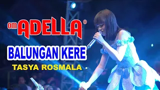 Download OM. ADELLA - BALUNGAN KERE -  TASYA ROSMALA [LIVE BULUMULYO} MP3