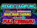 Lagu BAIK BAIK SAYANG ‼️ REMIX LAMPUNG TERBARU ‼️ ADA TEXT LIRIK BUAT KARAOKE | FULL BASS 2025