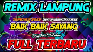 baik baik sayang remix lampung terbaru ada text lirik buat karaoke full bass 2025