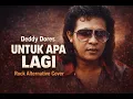 Lagu Untuk Apa Lagi – Deddy Dores (Rock Alternative Cover)