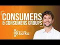 Kafka Consumer and Consumer Groups Explained