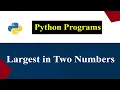 Python Program To Check Largest in Entered 2 Numbers
