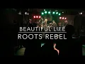 Beautiful Life / Roots Rebel