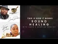 SOUND HEALING THIS IS HOW IT WORKS