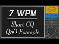 7wpm Short CQ QSO Example learning morse code