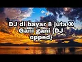 Download Lagu DJ di bayar 8 juta X Gani gani {DJ opped}