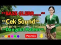Download Lagu DANGDUT SLOW CEK SOUND BASS GLERR | BASS EMPUK