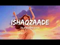Lagu Ishaqzaade - Javed Ali Song | Slowed And Reverb Lofi Mix