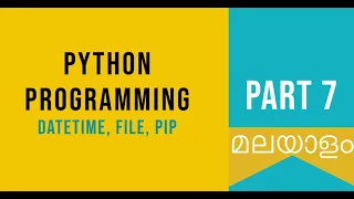 Part 7 DateTime File Pip Python Malayalam Tutorial For Beginners Python Coding Challenge