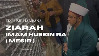 Download EKSKLUSIF HABIBANA ZIARAH IMAM HUSEIN RA ( MESIR ) ‼️ MP3