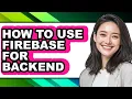 How to Use Firebase for Backend - Easy Guide