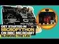 How to Get Started with MicroPython on the BBC micro bit - Blinking the LED