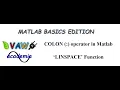 What is colon operator in Matlab What is LINSPACE Function in Matlab Matlab Basics Edition Part 4