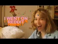 I went on reddit and it was just ok