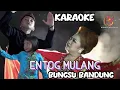 KARAOKE ENTOG MULANG BUNGSU BANDUNG