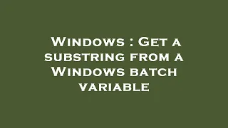 Windows Get a substring from a Windows batch variable