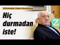 Download Lagu Hiç Durmadan İste ! | Mizan | M. Fethullah Gülen Hocaefendi