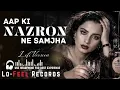 Aap Ki Nazron Ne Samjha - Old Hindi Romantic Song  60s-70s Nostalgia Love Vibe - LoFeel Recoreds