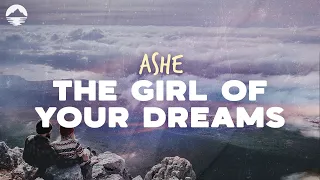 Ashe - The Girl of Your Dreams | Lyrics