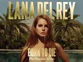 Download Lagu L.A.N.A D.E.L R.E.Y - B.O.R.N T.O D.I.E (F.U.L.L A.L.B.U.M)