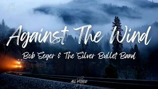 Download Bob Seger \u0026 The Silver Bullet Band - Against The Wind (Lyrics) MP3