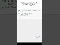 To Calculate factorial of number in python python for beginners